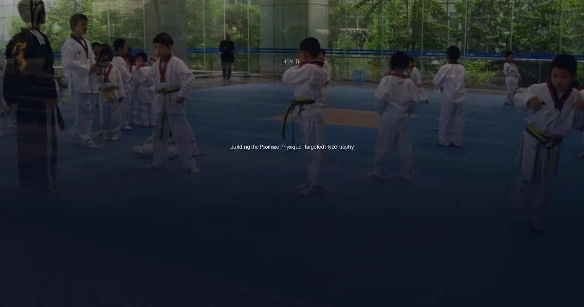 Building the Poomsae Physique: Targeted Hypertrophy