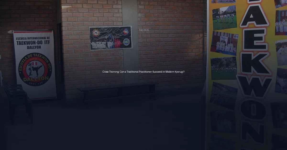 Cross-Training: Can a Traditional Practitioner Succeed in Modern Kyorugi?