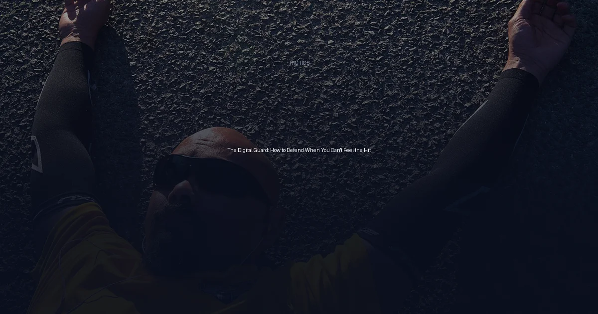 The Digital Guard: How to Defend When You Can't Feel the Hit
