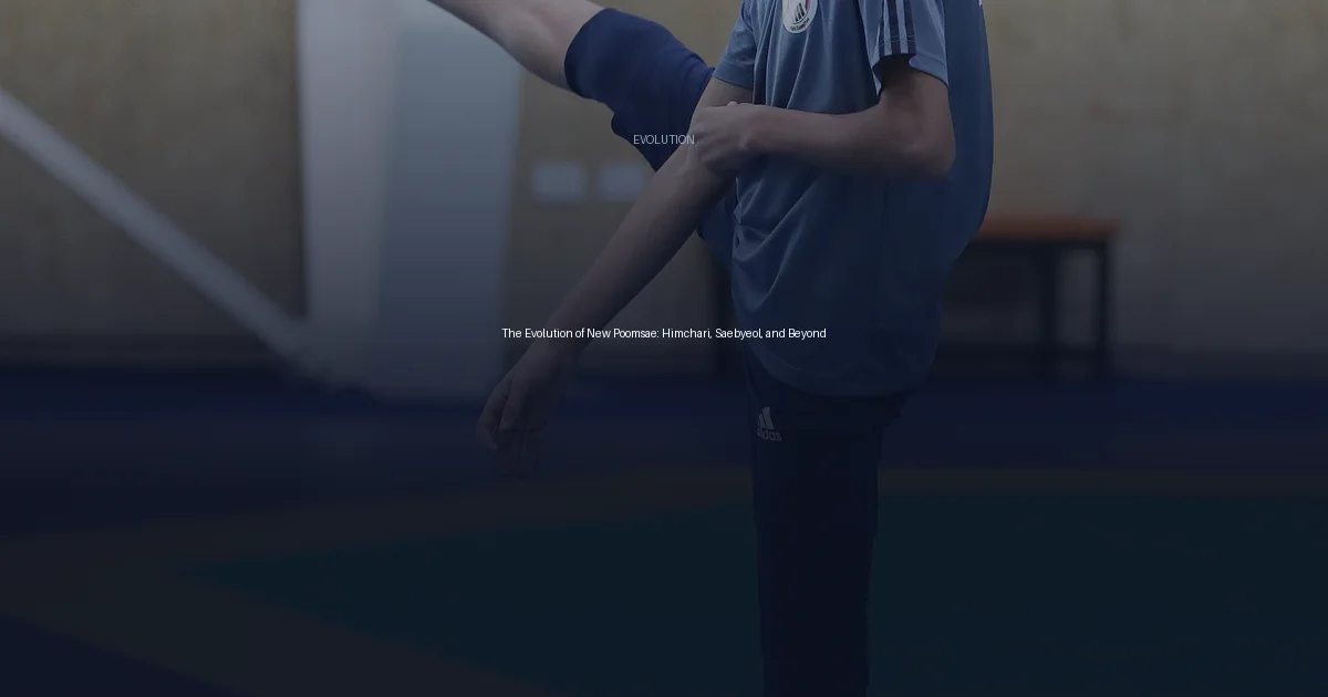 The Evolution of New Poomsae: Himchari, Saebyeol, and Beyond