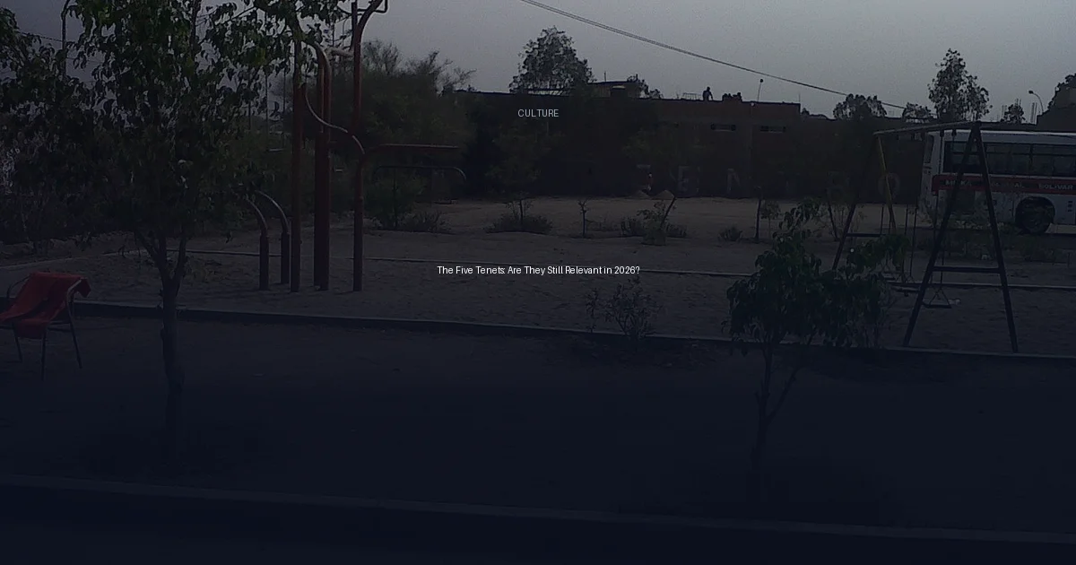 The Five Tenets: Are They Still Relevant in 2026?