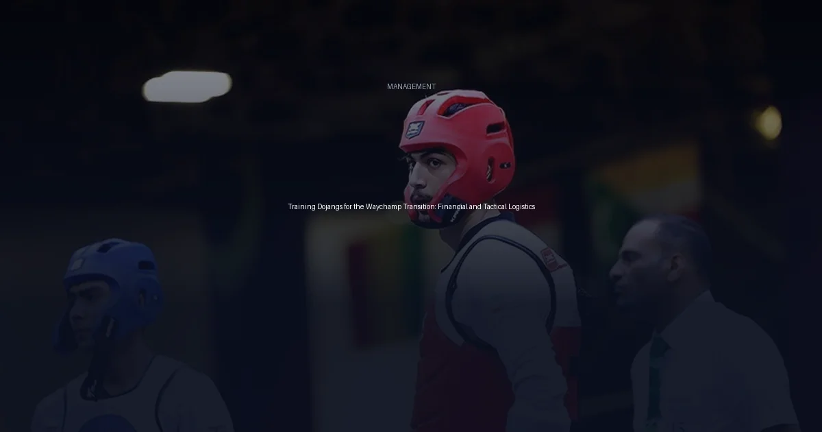 Training Dojangs for the Waychamp Transition: Financial and Tactical Logistics