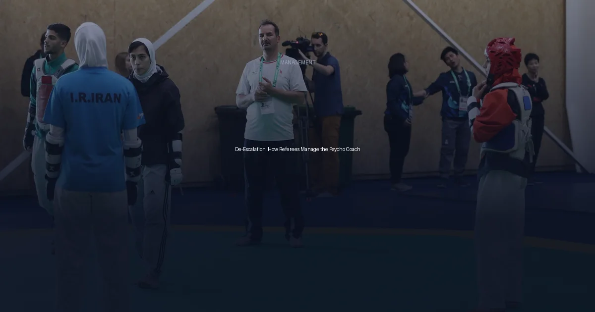 De-Escalation: How Referees Manage the Psycho Coach