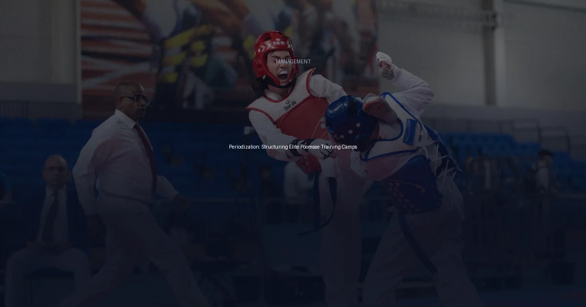 Periodization: Structuring Elite Poomsae Training Camps